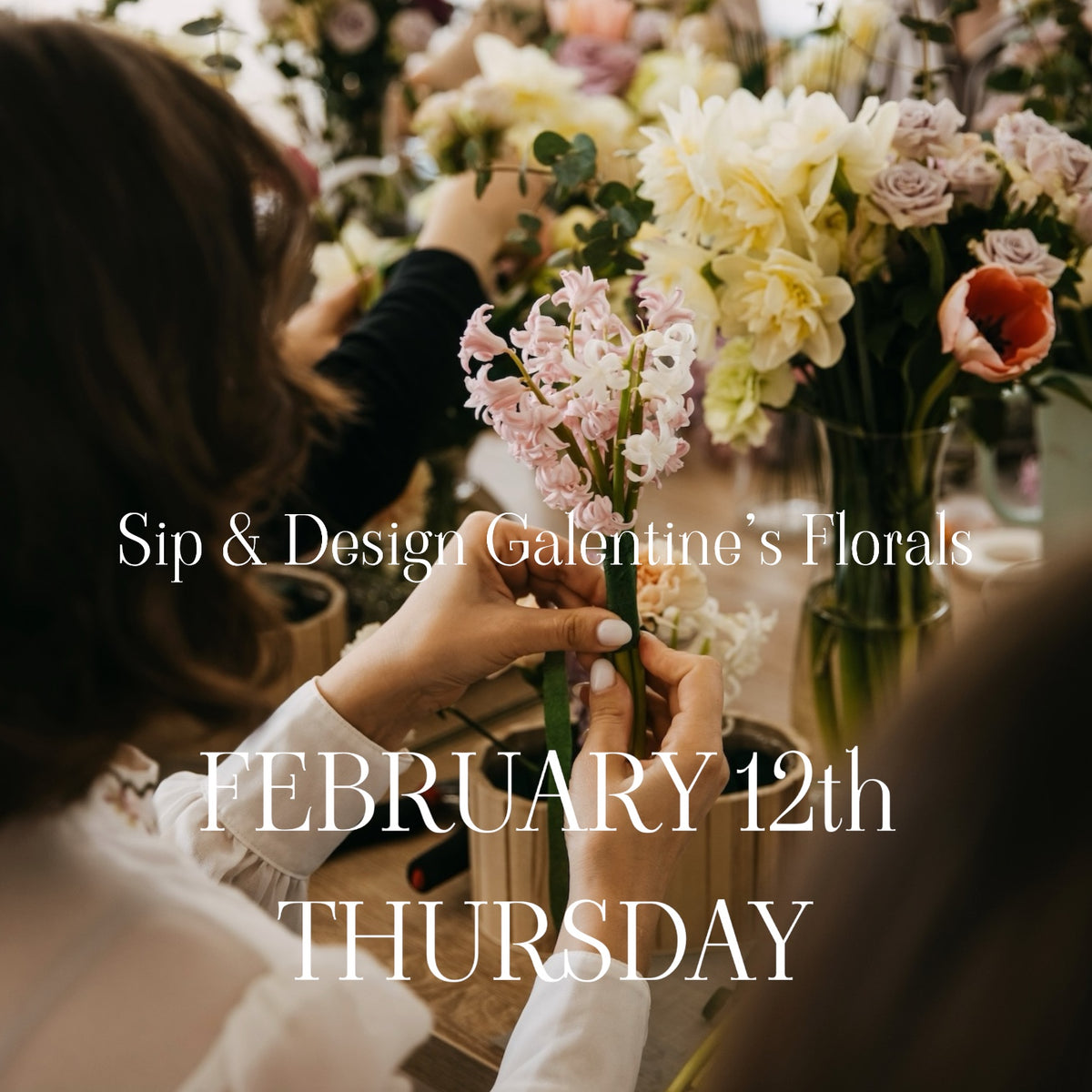 February 12th Galentine’s Floral Arrangement Workshop