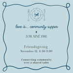 love is… community suppers: Friendsgiving 11/12
