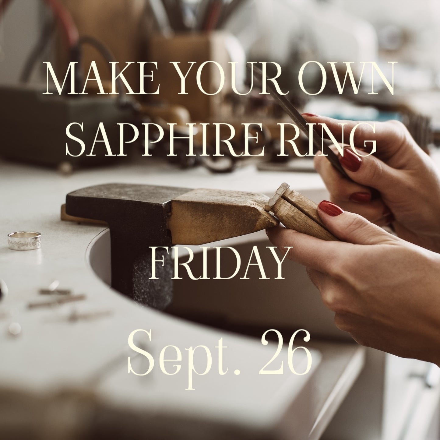 MAKE YOUR OWN SAPPHIRE RING Sept. 26th Friday