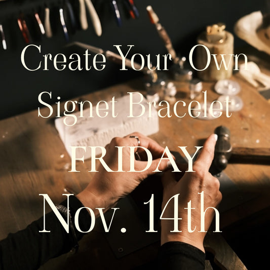 Make Your Own Signet Bracelet NOV. 14th