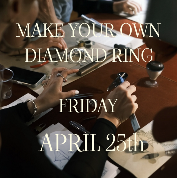 Make A Diamond Ring APRIL 25th Friday