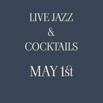 LIVE JAZZ & COCKTAIL TASTING MAY 1ST